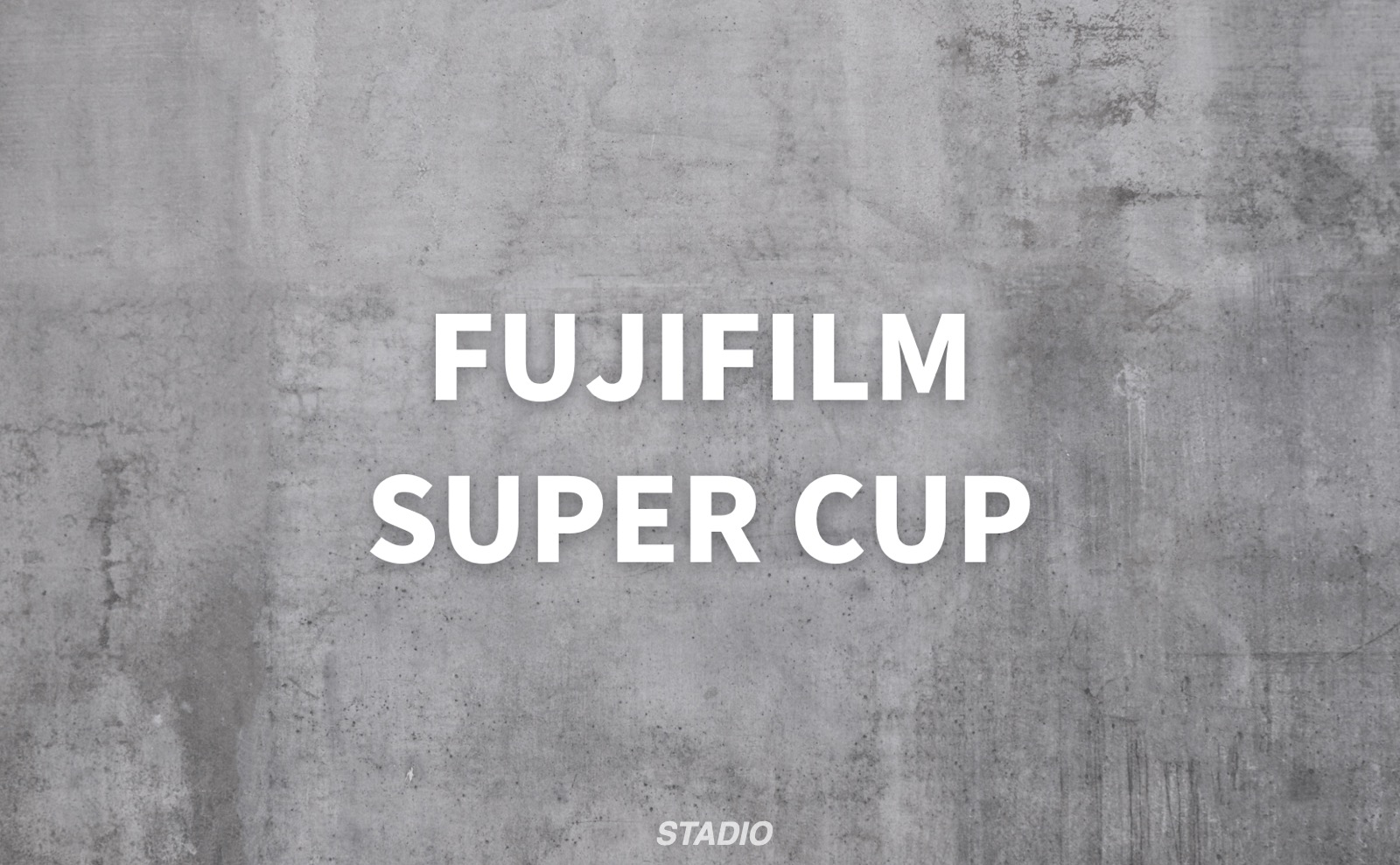 FUJIFILM SUPER CUP（富士フイルムスーパーカップ）